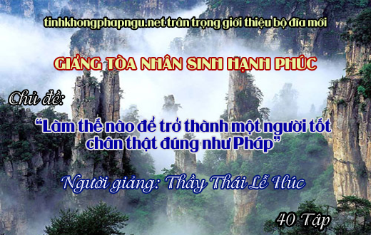 Làm Thế Nào Để Trở Thành Một Người Tốt Chân Thật Đúng Như Pháp